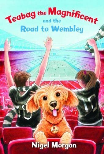 Stock image for Teabag the Magnificent and the Road to Wembley for sale by WorldofBooks