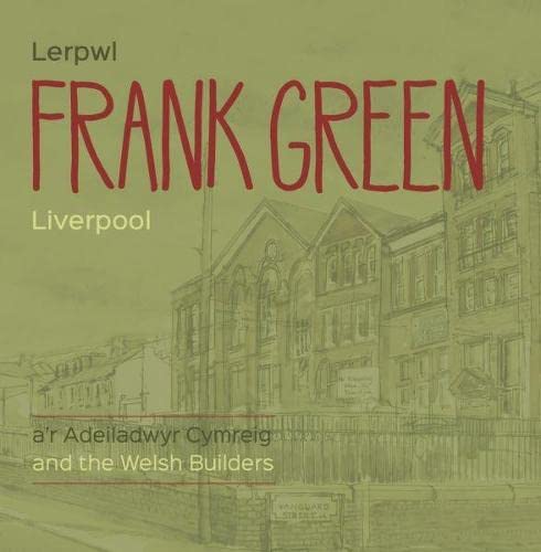 Stock image for Frank Green - Lerpwl A'r Adeiladwyr Cymreig/Liverpool and the Welsh Builders for sale by Revaluation Books