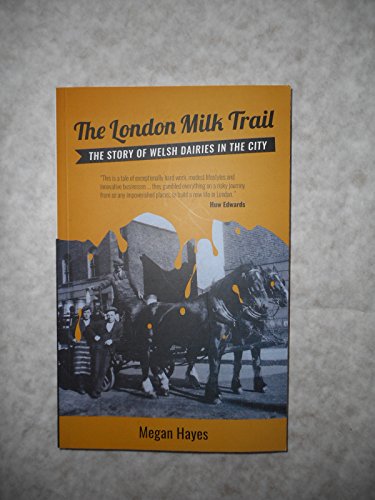 9781845275518: London Milk Trail, The: The Story of Welsh Dairies in the City