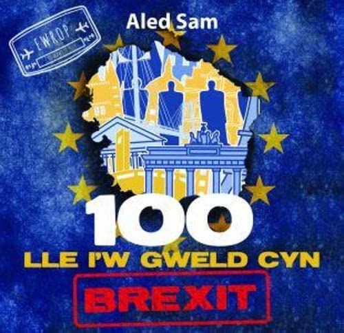 Stock image for 100 Lle i'w Gweld Cyn Brexit for sale by WorldofBooks