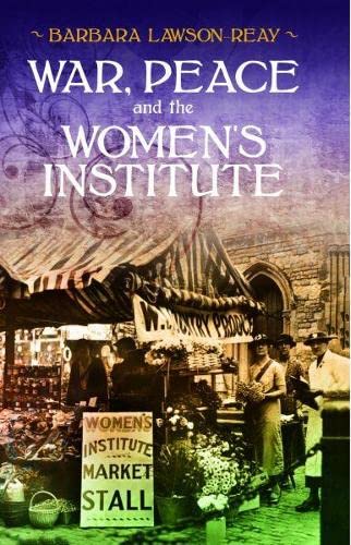 Beispielbild fr War, Peace and the Women's Institute zum Verkauf von Monster Bookshop