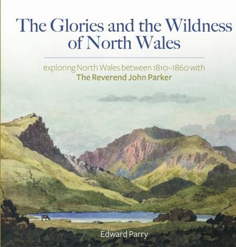 Beispielbild fr The Glories and the Wildness of North Wales zum Verkauf von Blackwell's