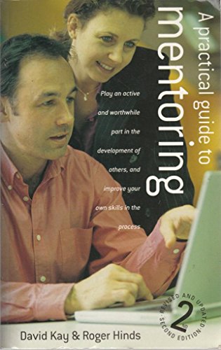 9781845280185: A Practical Guide to Mentoring: Play an Active and Worthwhile Part in the Development of Others,and Improve Your Own Skills in the Process