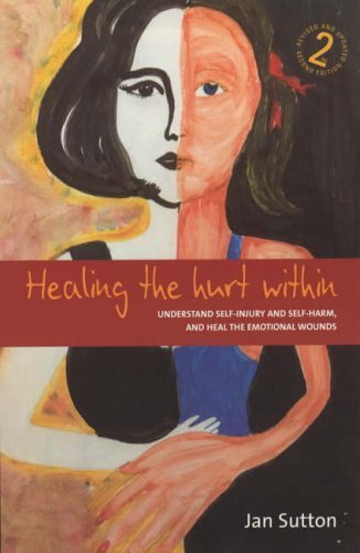 Stock image for Healing the Hurt Within : Understand Self-Injury and Self-Harm, and Heal the Emotional Wounds for sale by HPB-Red
