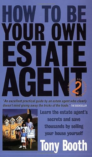 Beispielbild fr How To Be Your Own Estate Agent: 2nd edition: Learn an Estate Agent's Secrets and Save Thousands Selling Your House Yourself zum Verkauf von WorldofBooks