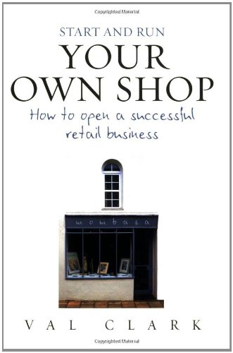 Stock image for Start and Run Your Own Shop: How to Open a Successful Retail Business (Small Business Start Ups) for sale by WorldofBooks