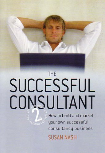 Imagen de archivo de Successful Consultant 2nd Ed: How to Build and Market Your Own Successful Consultancy Business a la venta por WorldofBooks