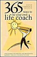 Beispielbild fr 365 Ways to Be Your Own Life Coach: A Programme for Personal and Professional Growth for Just a Few Minutes Every Day zum Verkauf von Goldstone Books