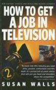 Stock image for How to Get a Job in Television for sale by PsychoBabel & Skoob Books