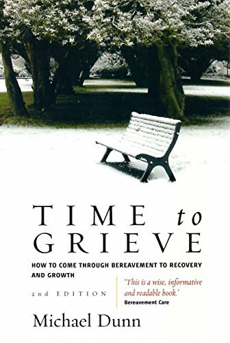 Stock image for Time to Grieve: 2nd edition: How to come through bereavement to recovery and growth for sale by WorldofBooks