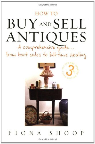 Beispielbild fr How to Buy and Sell Antiques: A Comprehensive Guide.from Boot Sales to Full-time Dealing zum Verkauf von WorldofBooks