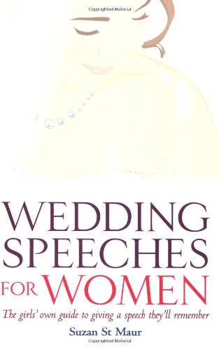 Beispielbild fr Wedding Speeches For Women: The Girls' Own Guide to Giving a Speech They'll Remember zum Verkauf von AwesomeBooks