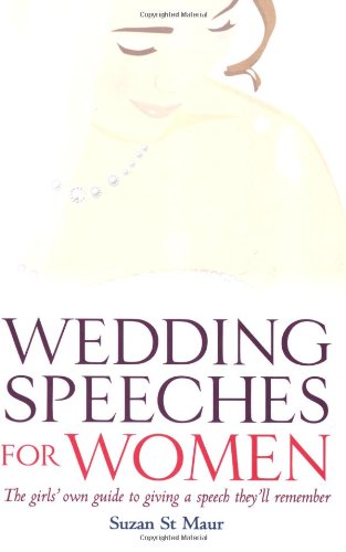 Stock image for Wedding Speeches For Women: The Girls' Own Guide to Giving a Speech They'll Remember for sale by WorldofBooks