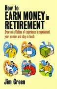 9781845281120: How To Earn Money In Retirement: How to Draw on a Lifetime of Experience to Supplement Your Pension