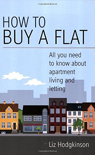 Stock image for How to Buy a Flat: All you need to know about apartment living and letting: All You Need to Know on Apartment Living and Letting for sale by WorldofBooks