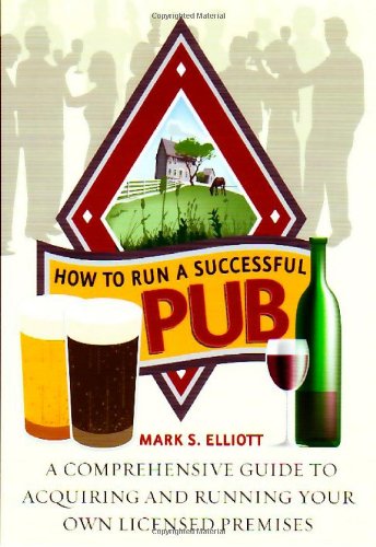9781845281267: How to Run a Successful Pub: A Comprehensive Guide to Acquiring and Running Your Own Licensed Premises