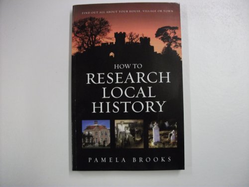 Beispielbild fr How To Research Local History: Find Out All About Your House, Village or Town zum Verkauf von Reuseabook