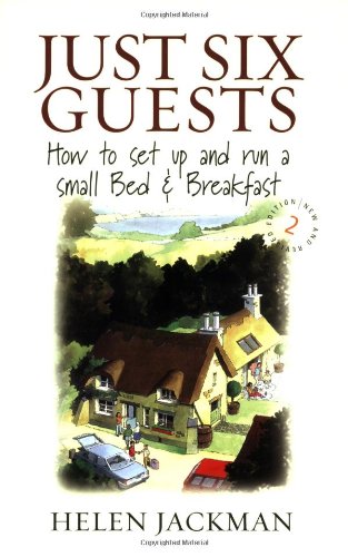 Imagen de archivo de Just Six Guests: How to Set Up and Run a Small Bed and Breakfast (How to) a la venta por AwesomeBooks