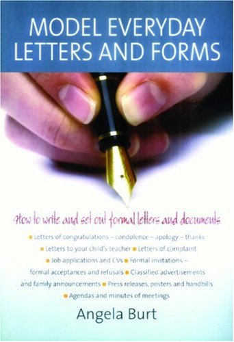 Model Everyday Letters and Forms: How to Write and Set Out Formal Letters and Documents (9781845281588) by Burt, Angela