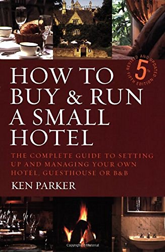 Beispielbild fr How to buy & run a small hotel: 5th edition: The Complete Guide to Setting Up and Managing Your Own Hotel, Guesthouse or B and B zum Verkauf von WorldofBooks