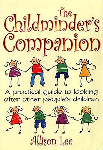 Imagen de archivo de The Childminder's Companion: A practical guide to looking after other people's children a la venta por WorldofBooks