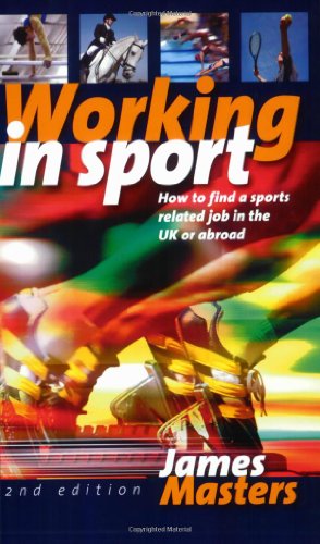 Beispielbild fr Working in Sport: How to Find a Sports Related Job in the UK or Abroad zum Verkauf von WorldofBooks