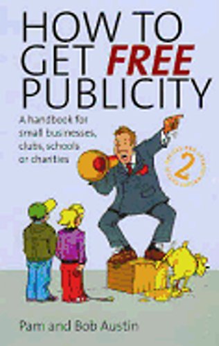 9781845281809: How to Get Free Publicity: 2nd edition: A Handbook for Small Businesses, Clubs, Schools or Charities