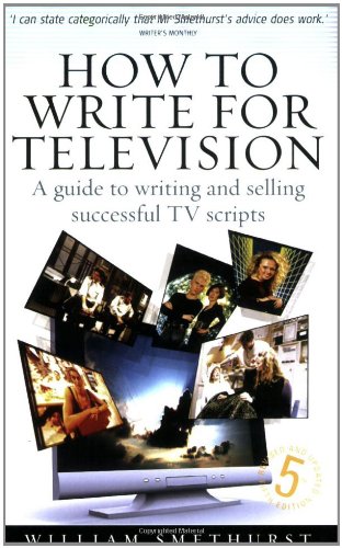 Beispielbild fr How to Write for Television: A Guide to Writing and Selling Successful TV Scripts zum Verkauf von MusicMagpie