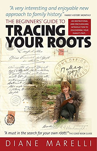 Beispielbild fr The Beginners' Guide to Tracing Your Roots: 2nd edition: An Inspirational and Encouraging Introduction to Discovering Your Family's Past zum Verkauf von WorldofBooks