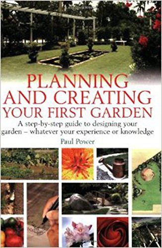 Beispielbild fr Planning and creating your first garden: A step-by-step guide to designing your garden - whatever your experience or knowledge: A Step-by-Step Guide . - Whatever Your Experience or Knowledge zum Verkauf von WorldofBooks