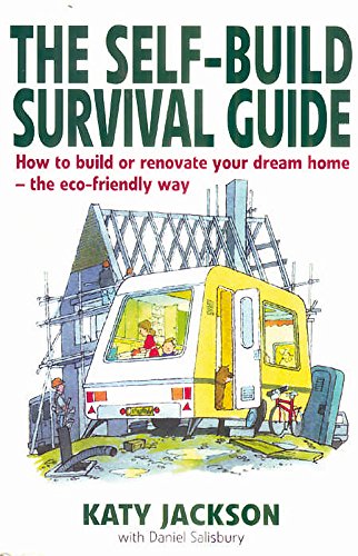 Stock image for The Self-build Survival Guide: How to survive building or renovating your dream home - the eco-friendly way for sale by WorldofBooks