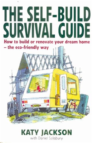 9781845281908: The Self-build Survival Guide: How to build or renovate your dream home - the eco-friendly way