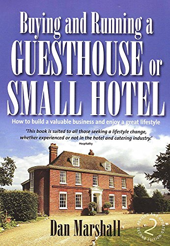 Imagen de archivo de Buying and Running a Guesthouse or Small Hotel: 2nd edition: How to build a valuable business and enjoy a great lifestyle a la venta por WorldofBooks