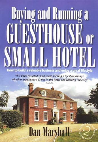 Stock image for Buying and Running a Guesthouse or Small Hotel: 2nd edition: How to build a valuable business and enjoy a great lifestyle for sale by WorldofBooks