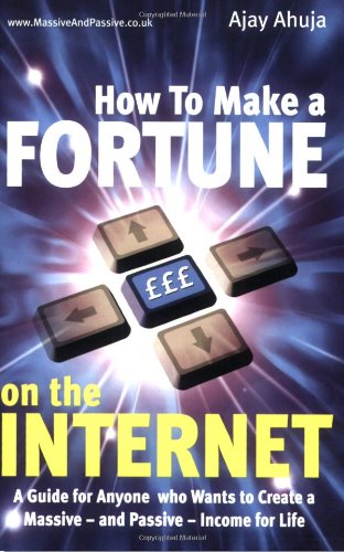Beispielbild fr How To Make a Fortune on the Internet: A Guide for Anyone who Wants to Create a Massive - and Passive - Income for Life zum Verkauf von AwesomeBooks