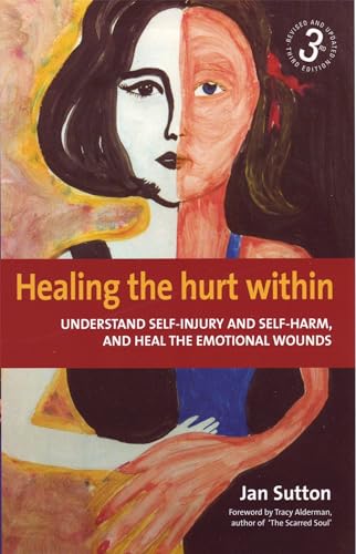 Stock image for Healing the Hurt Within: Understand Self-injury and Self-harm, and Heal the Emotional Wounds for sale by Revaluation Books