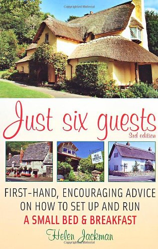 Imagen de archivo de Just Six Guests: First-Hand, Encouraging Advice on How to Set Up and Run a Small Bed & Breakfast a la venta por ThriftBooks-Atlanta