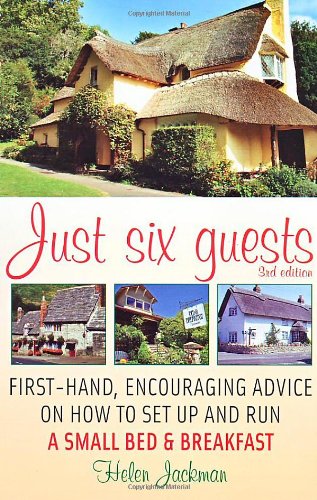 9781845282790: Just Six Guests: First-hand, Encouraging Advice on How to Set Up and Run a Small Bed & Breakfast