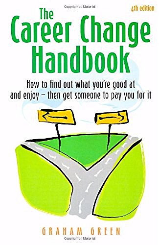 Imagen de archivo de The Career Change Handbook: How to Find Out What You're Good at and Enjoy - Then Get Someone to Pay You for It (How to) a la venta por WorldofBooks