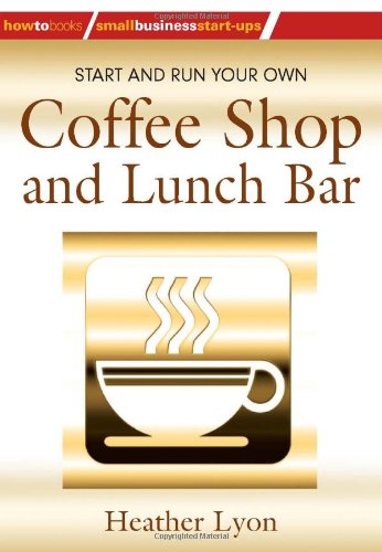 Beispielbild fr How to Start Your Own Coffee Shop and Lunch Bar zum Verkauf von WorldofBooks