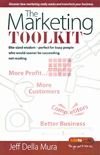 Stock image for The Marketing Toolkit: Bite-sized wisdom - perfect for busy people who would sooner be succeeding, not reading . . . for sale by WorldofBooks