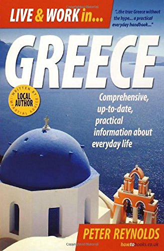 Beispielbild fr Live and Work in Greece: Comprehensive; up-to-date, practical information about everyday life zum Verkauf von WorldofBooks