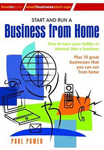 Beispielbild fr Start and Run a Business from Home: How to Turn Your Hobby or Interest into a Business: Plus 10 great businesses that you can run from home zum Verkauf von WorldofBooks