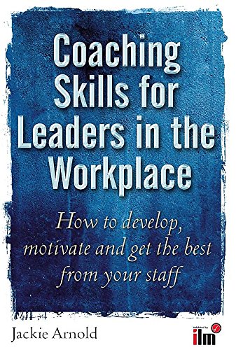 Beispielbild fr Coaching Skills for Leaders in the Workplace: How to Develop, Motivate and Get the Best From Your Staff: How to unlock potential and maximise performance zum Verkauf von WorldofBooks