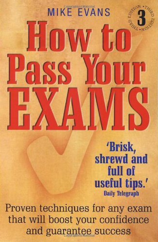 9781845283230: How to Pass Your Exams: Proven Techniques for Any Exam That Will Boost Your Confidence and Success