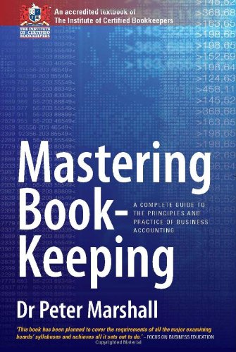 Beispielbild fr Mastering Book-keeping: A Complete Guide to the Principles and Practice of Business Accounting zum Verkauf von WorldofBooks