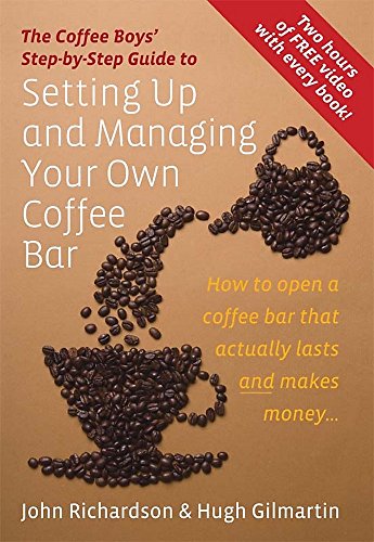 Imagen de archivo de Setting Up and Managing Your Own Coffee Bar: How to open a coffee bar that actually lasts and makes money . . . (Coffee Boys Step By Step Guide) a la venta por AwesomeBooks