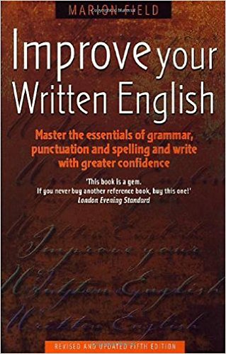 Stock image for Improve Your Written English: Master the Essentials of Grammar, Punctuation and Spelling and Write with Greater Confidence for sale by ThriftBooks-Dallas