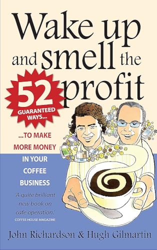 Beispielbild für Wake Up and Smell the Profit: 52 Guaranteed Ways to Make More Money in Your Coffee Business zum Verkauf von WorldofBooks
