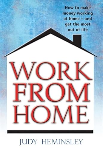 Beispielbild fr Work from Home: How to Make Money Working at Home - and Get the Most Out of Life zum Verkauf von WorldofBooks